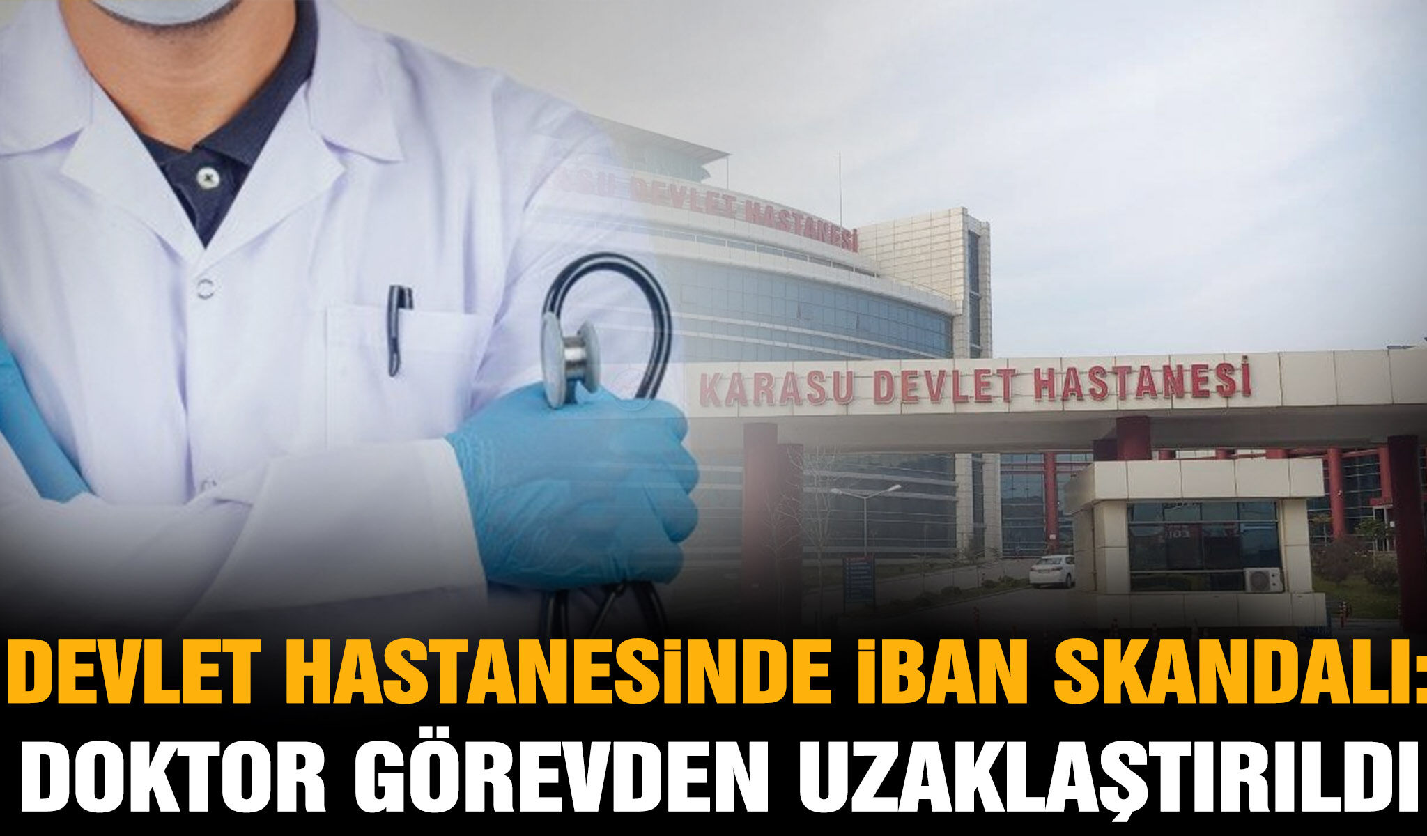 Devlet hastanesinde IBAN skandalı iddiası! Doktor görevden uzaklaştırıldı