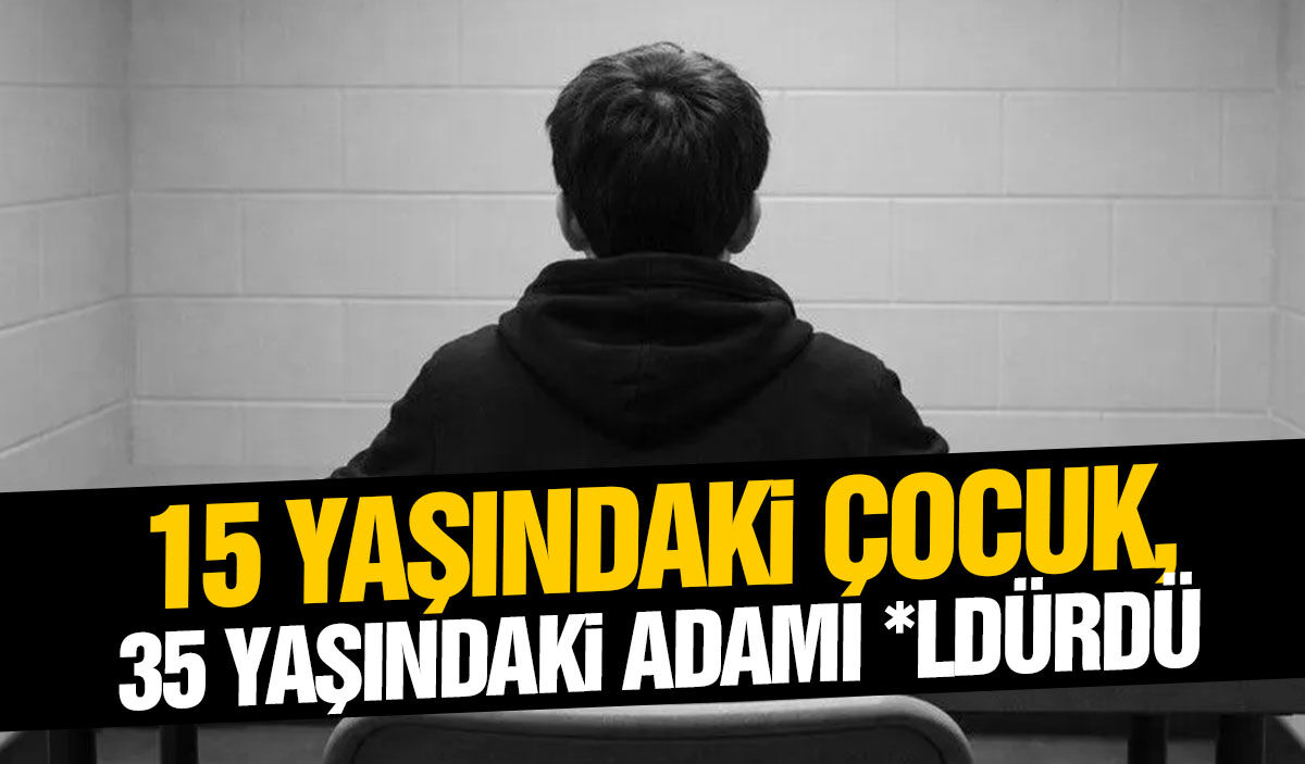Ege’de yaşandı: 15 yaşındaki çocuk, 35 yaşındaki adamı öldürdü