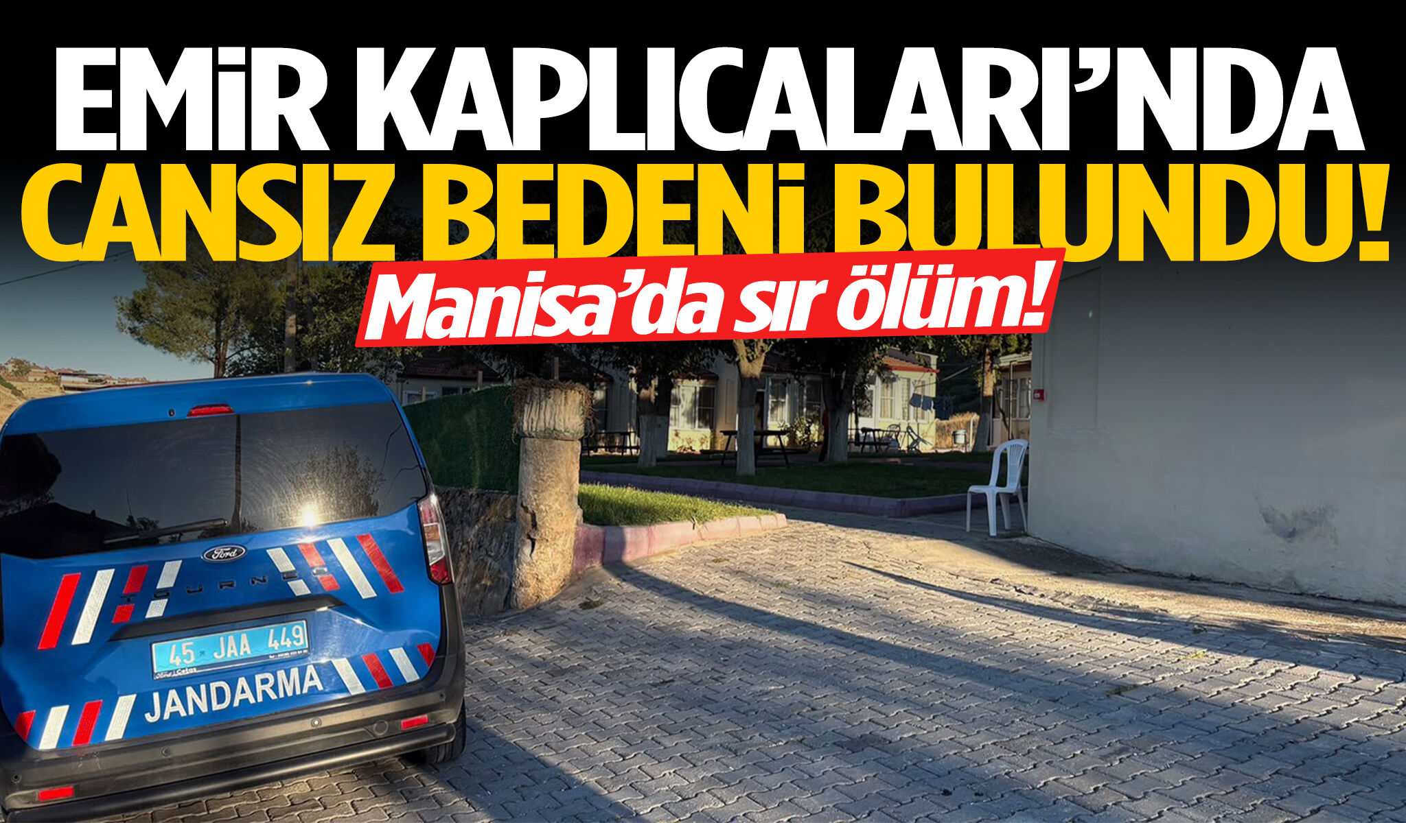 Manisa’da sır ölüm! Emir Kaplıcaları’nda cansız bedeni bulundu!
