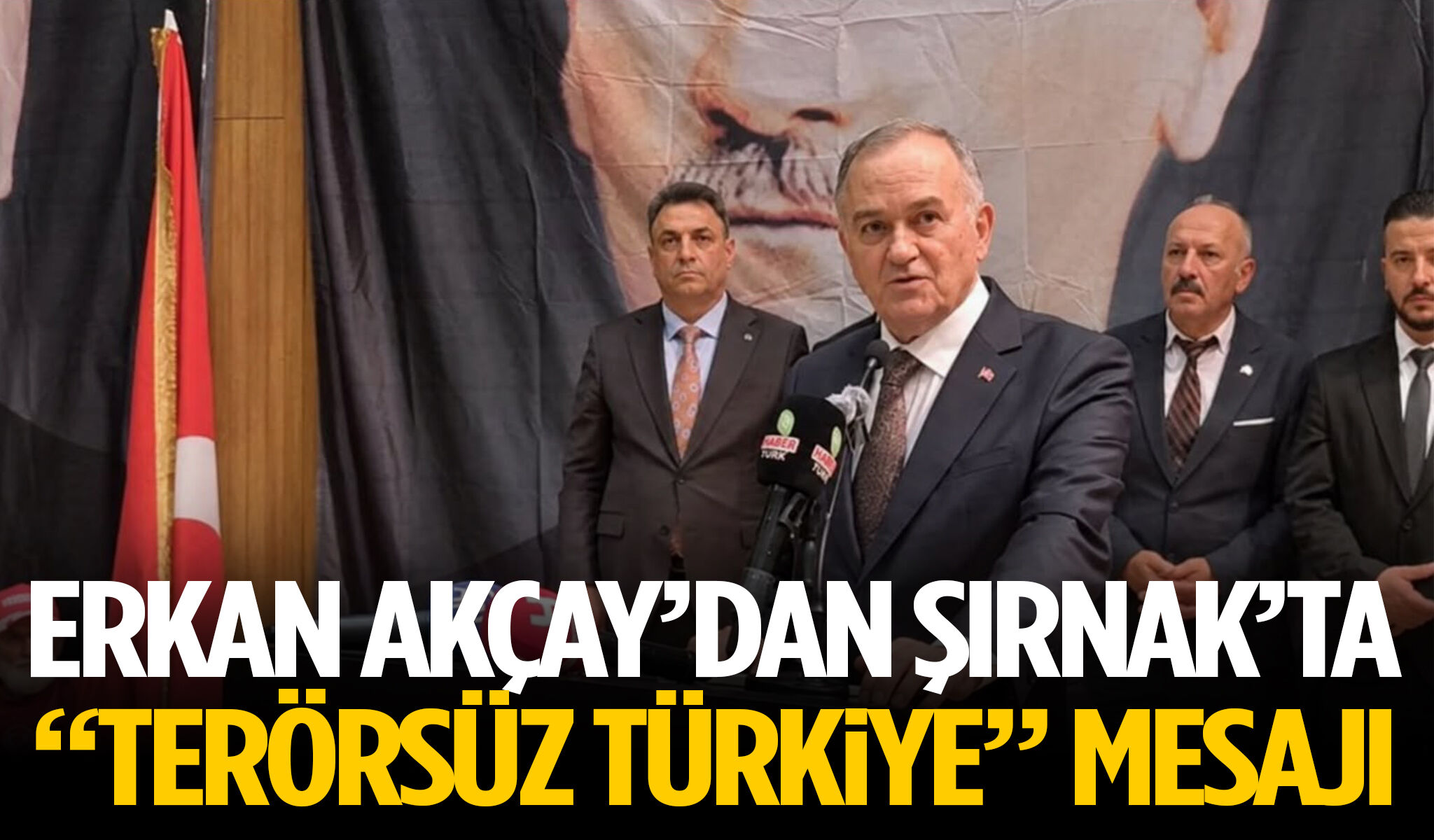Erkan Akçay’dan Şırnak’ta “Terörsüz Türkiye” mesajı