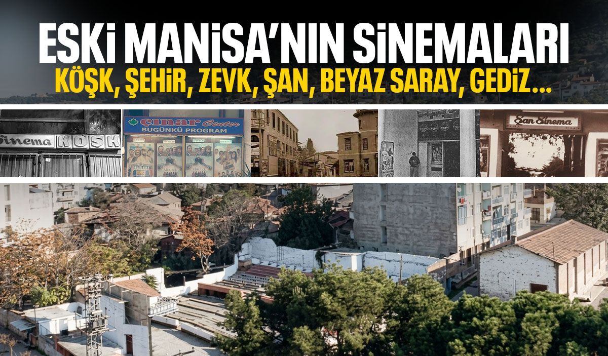 Eski Manisa’nın sinemaları: Köşk, Şehir, Zevk, Şan, Beyaz Saray…