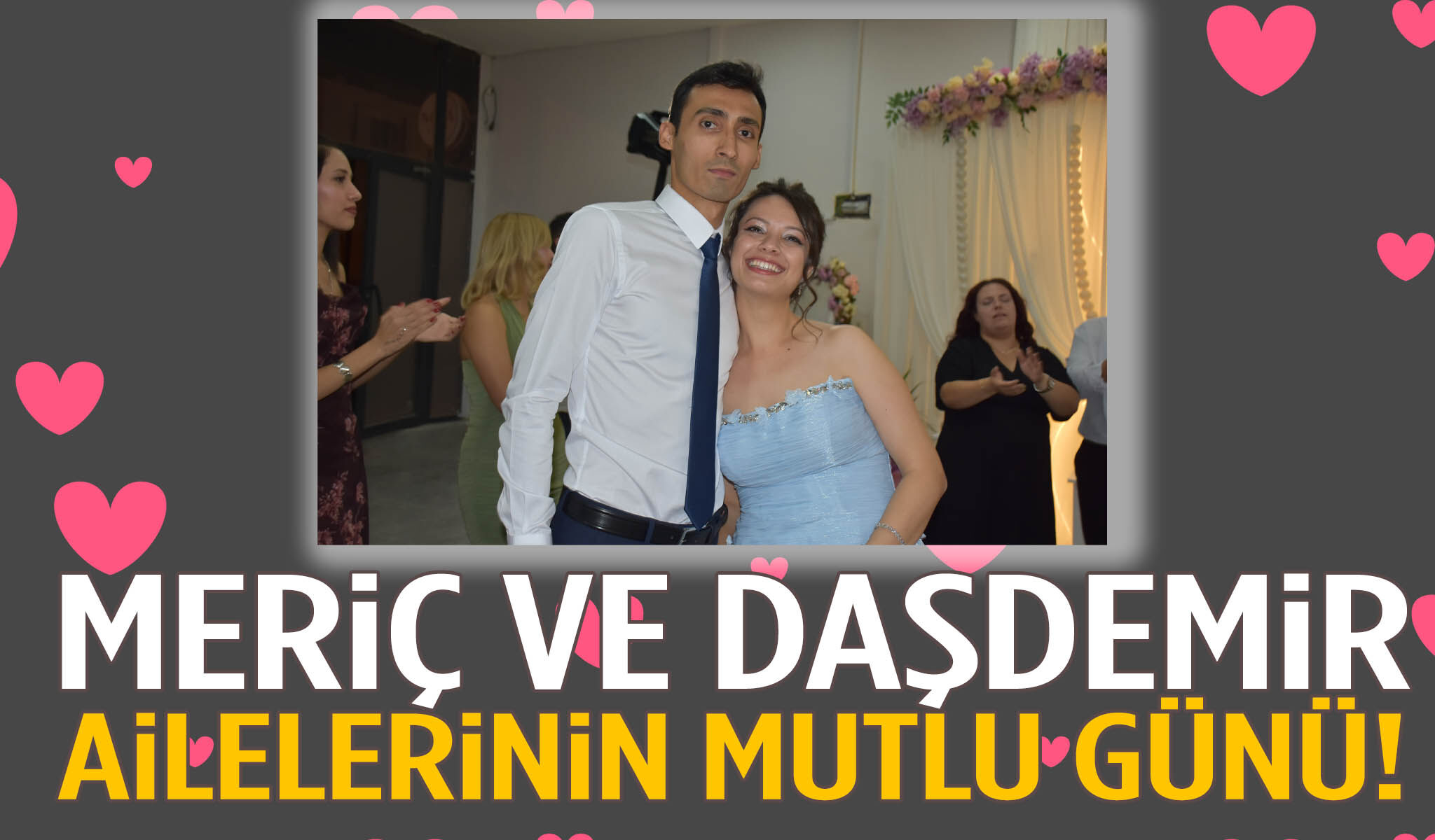 Meriç ve Daşdemir ailelerinin mutlu günü!