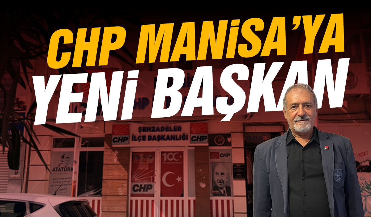 CHP Manisa’da yeni başkan belli oldu!