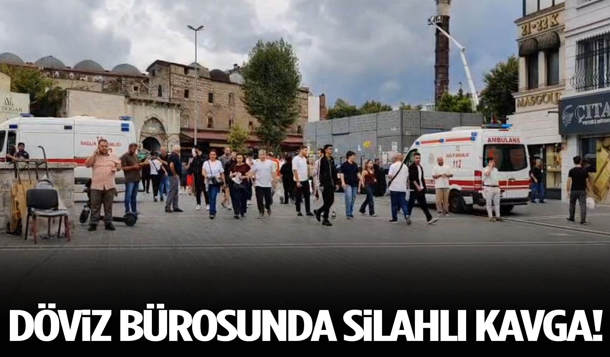 Döviz bürosunda silahlı kavga: Ölü ve yaralılar var…