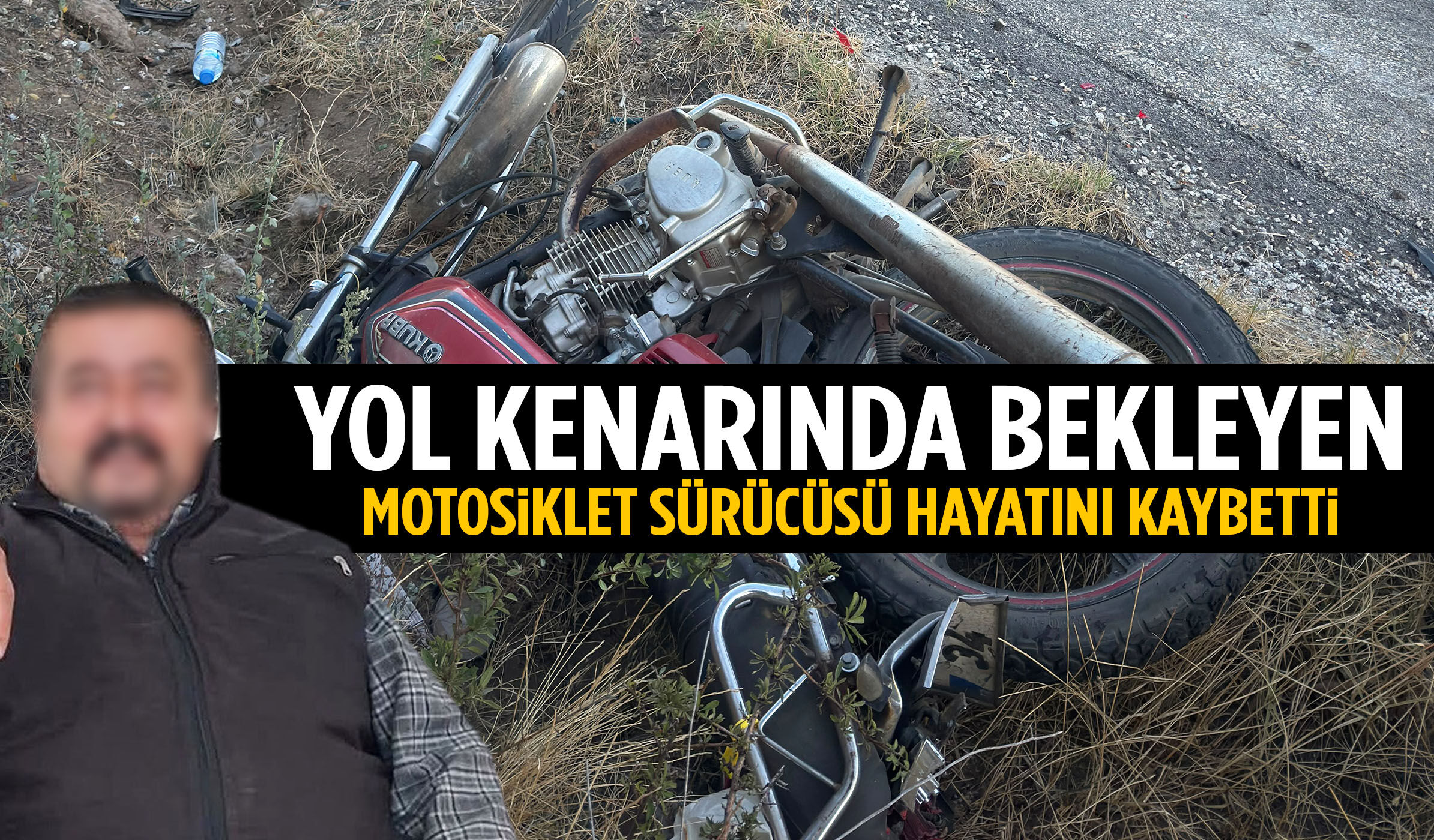 İzmir’de korkunç kaza: Motosikletinin yanında beklerken can verdi!