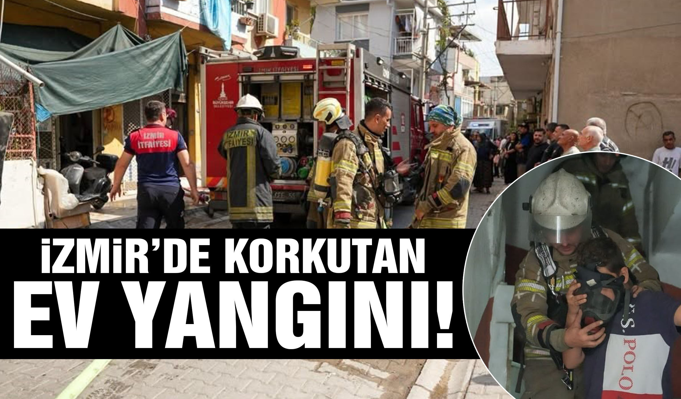 İzmir’de korkutan anlar! Alevler apartmanı sardı… 1’i çocuk 2 kişi hastaneye kaldırıldı!