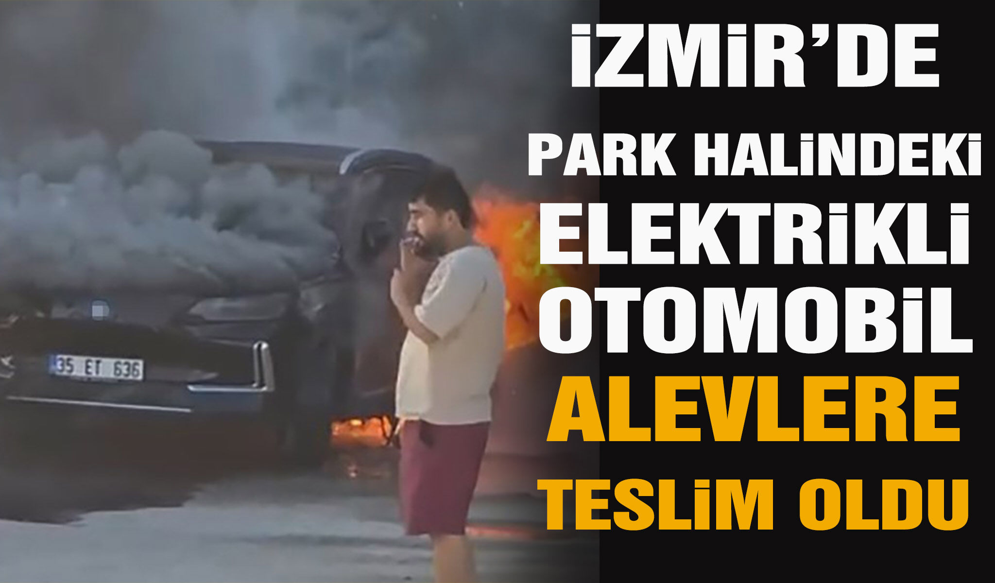 İzmir’de park halindeki elektrikli otomobil alevlere teslim oldu