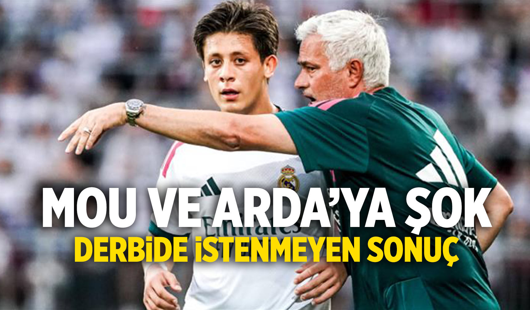 Jose Mourinho ve Arda Güler neye uğradığını şaşırdı