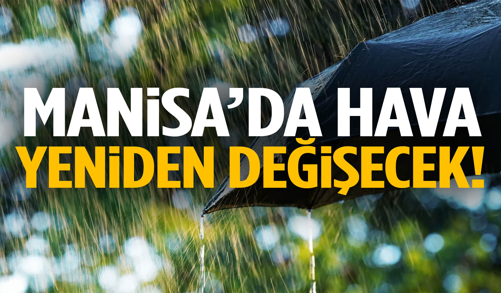 Manisa’da hava yeniden değişecek! Yağmur geliyor…