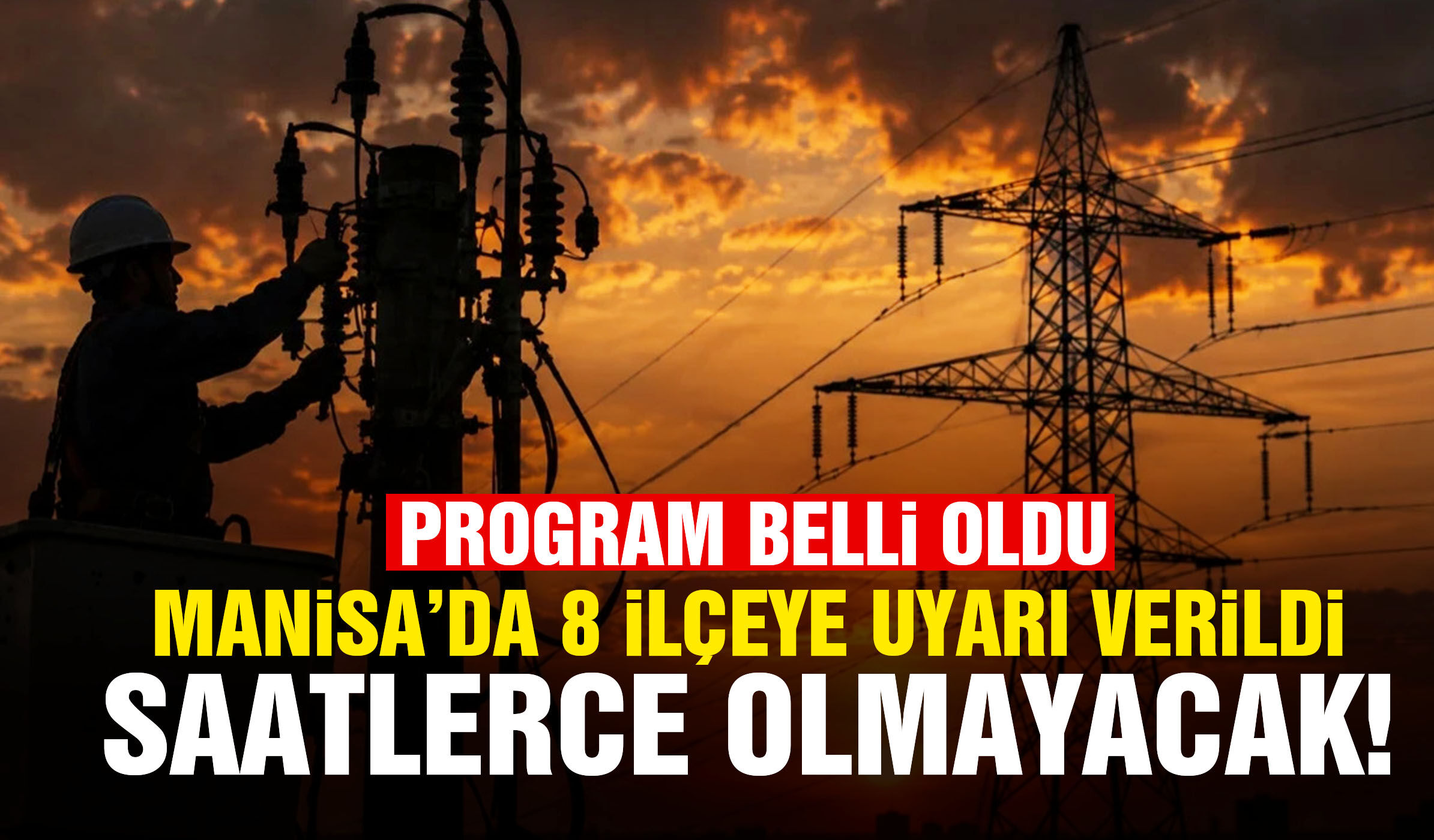 Manisa’da 8 ilçeye kesinti uyarısı! Saatler belli oldu