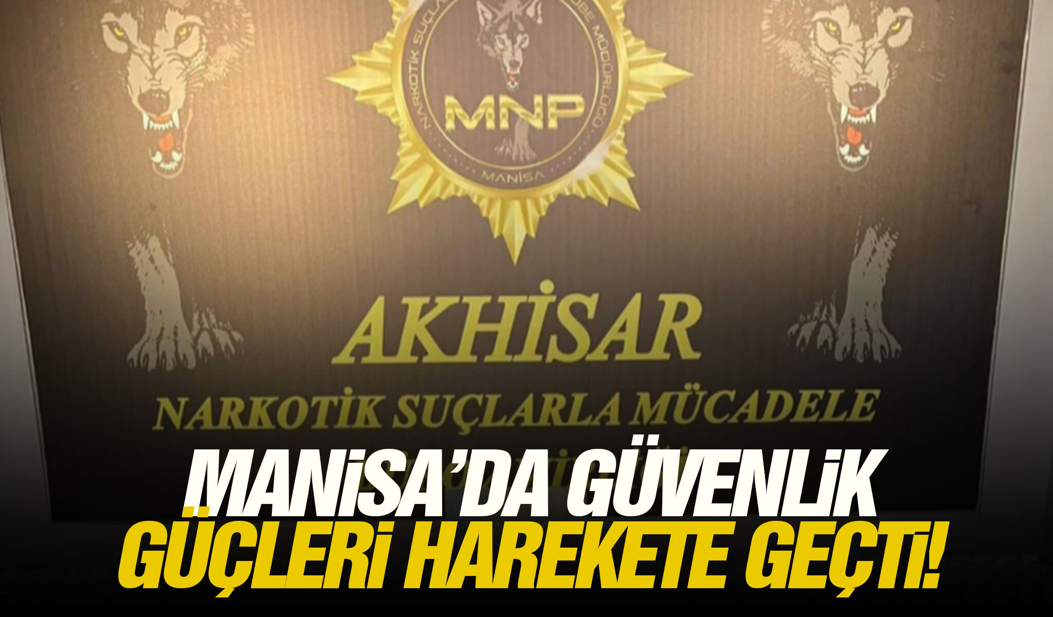 Manisa’da güvenlik güçleri harekete geçti!