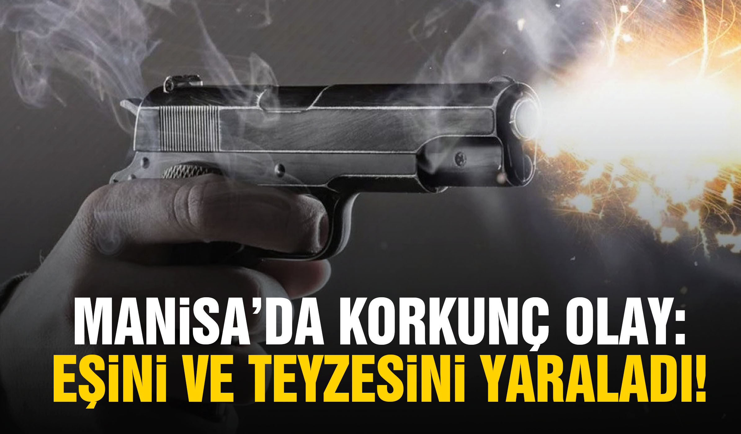 Manisa’da korkunç olay: Eşini ve teyzesini yaraladı!