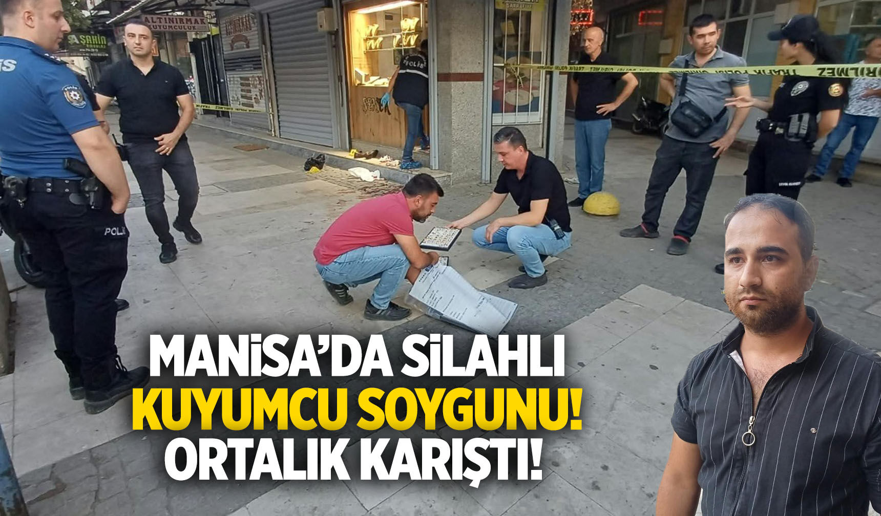 Manisa'da kuyumcu soygunu! Silahlar patladı, altınlar yola saçıldı