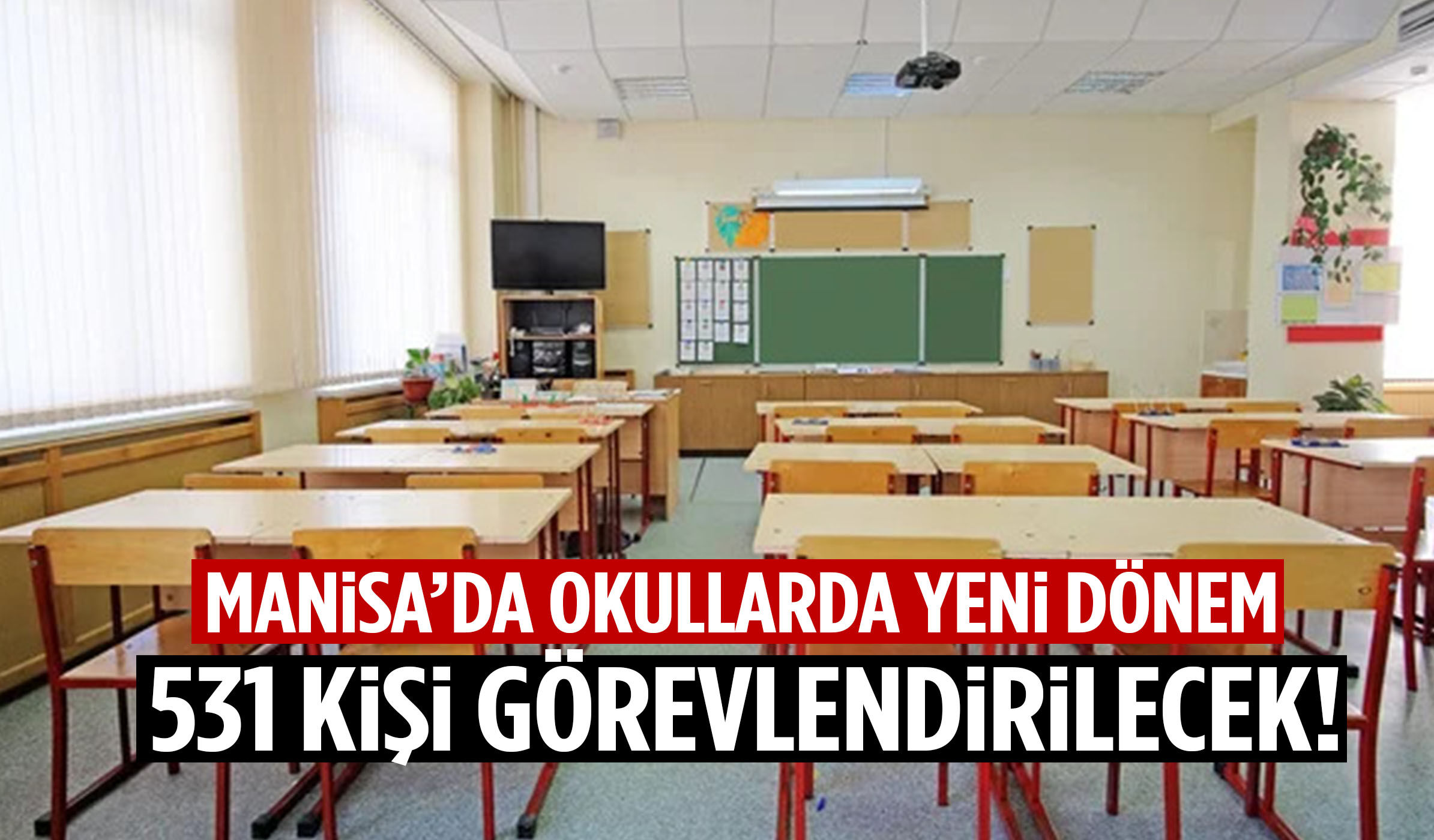 Manisa’da okullarda yeni dönem! 531 kişi görevlendirilecek