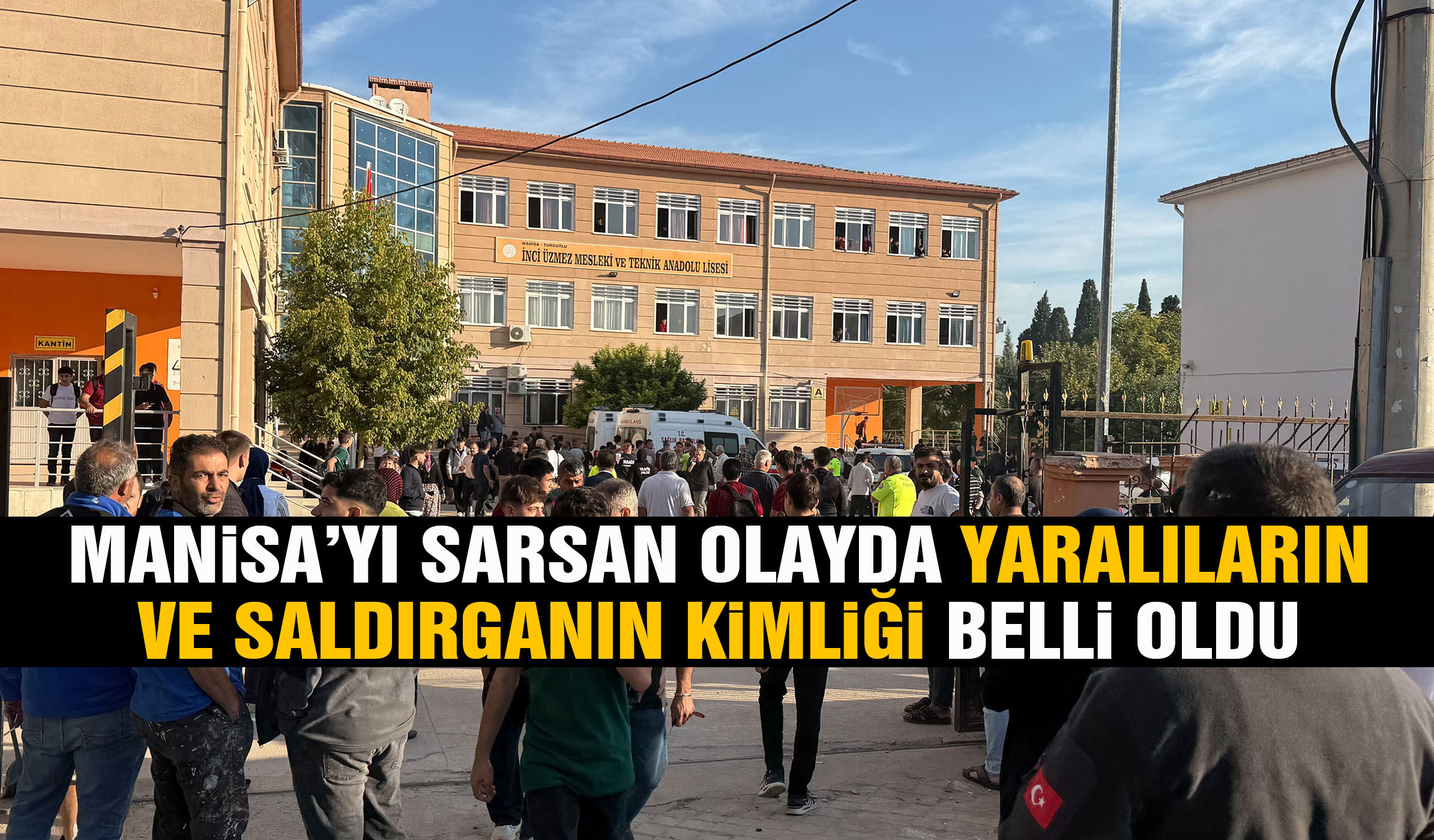 Manisa’daki okul saldırganının kimliği belli oldu!
