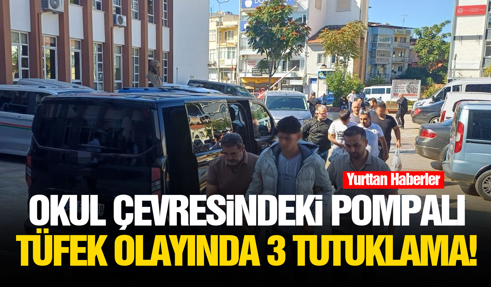 Okul çevresindeki pompalı tüfek olayında 3 tutuklama!