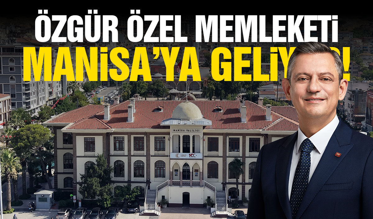 Özgür Özel memleketi Manisa'ya geliyor!