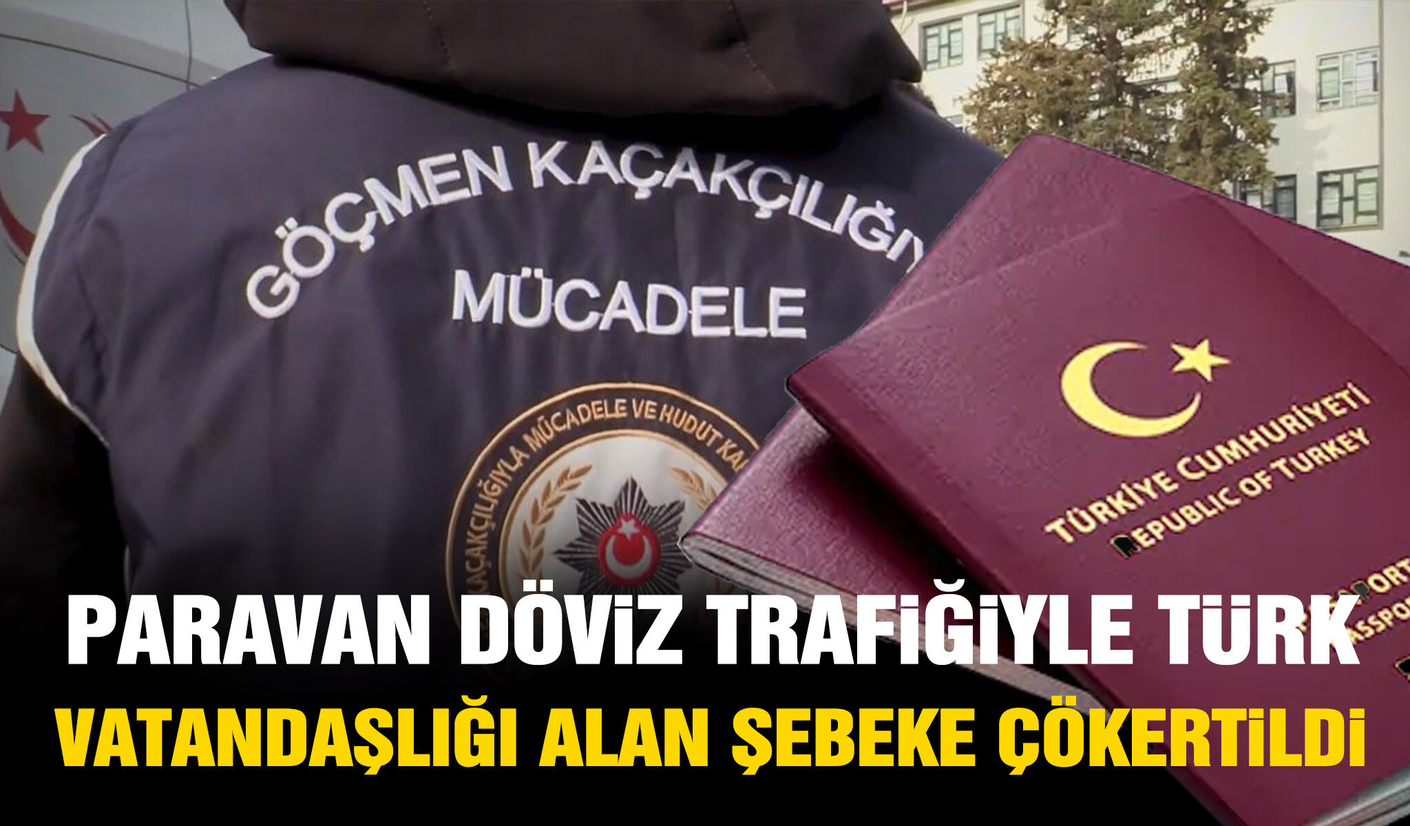 Paravan döviz trafiğiyle, Türk vatandaşlığı alan şebeke çökertildi
