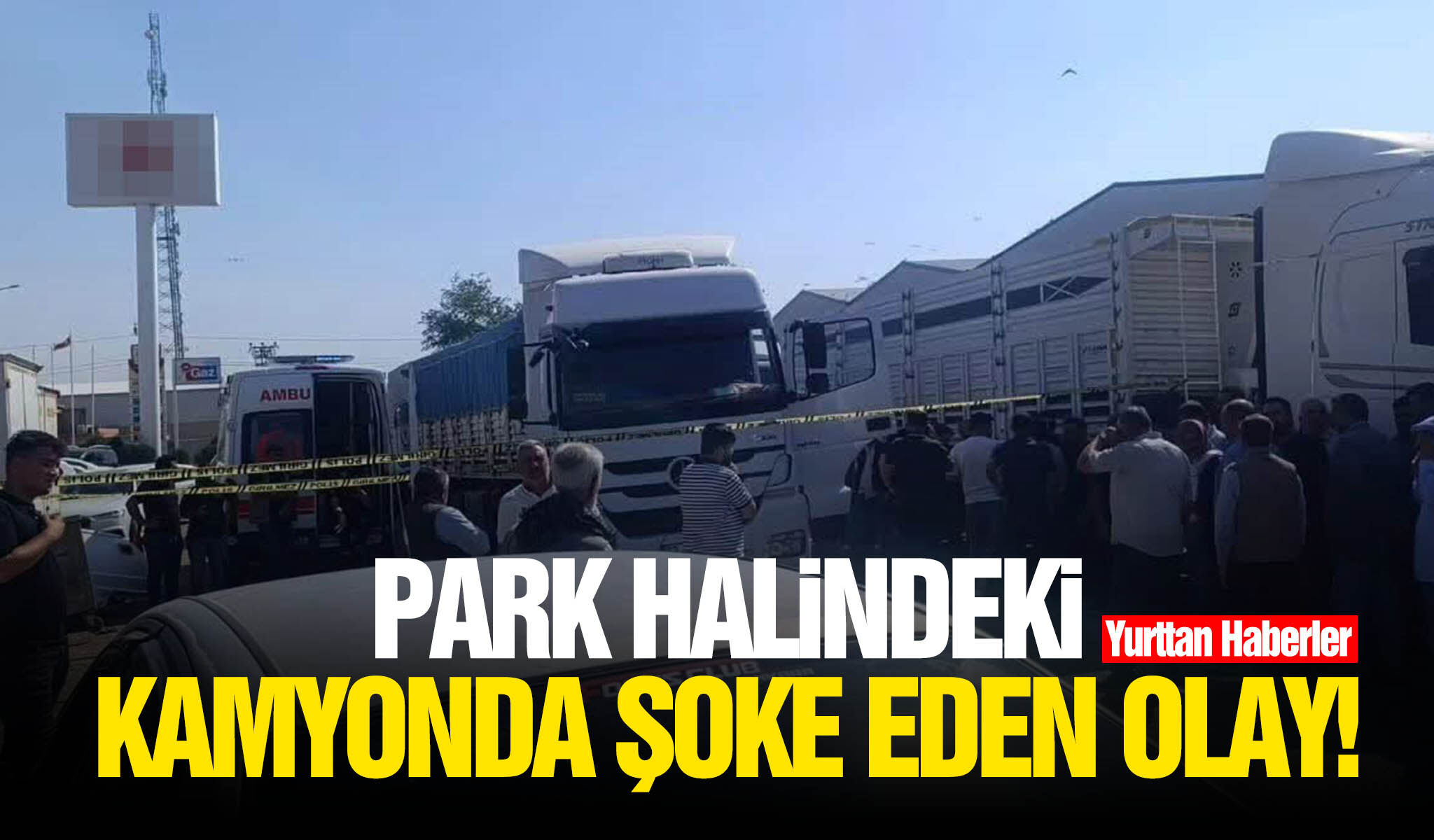 Park halindeki kamyonda şoke eden olay!