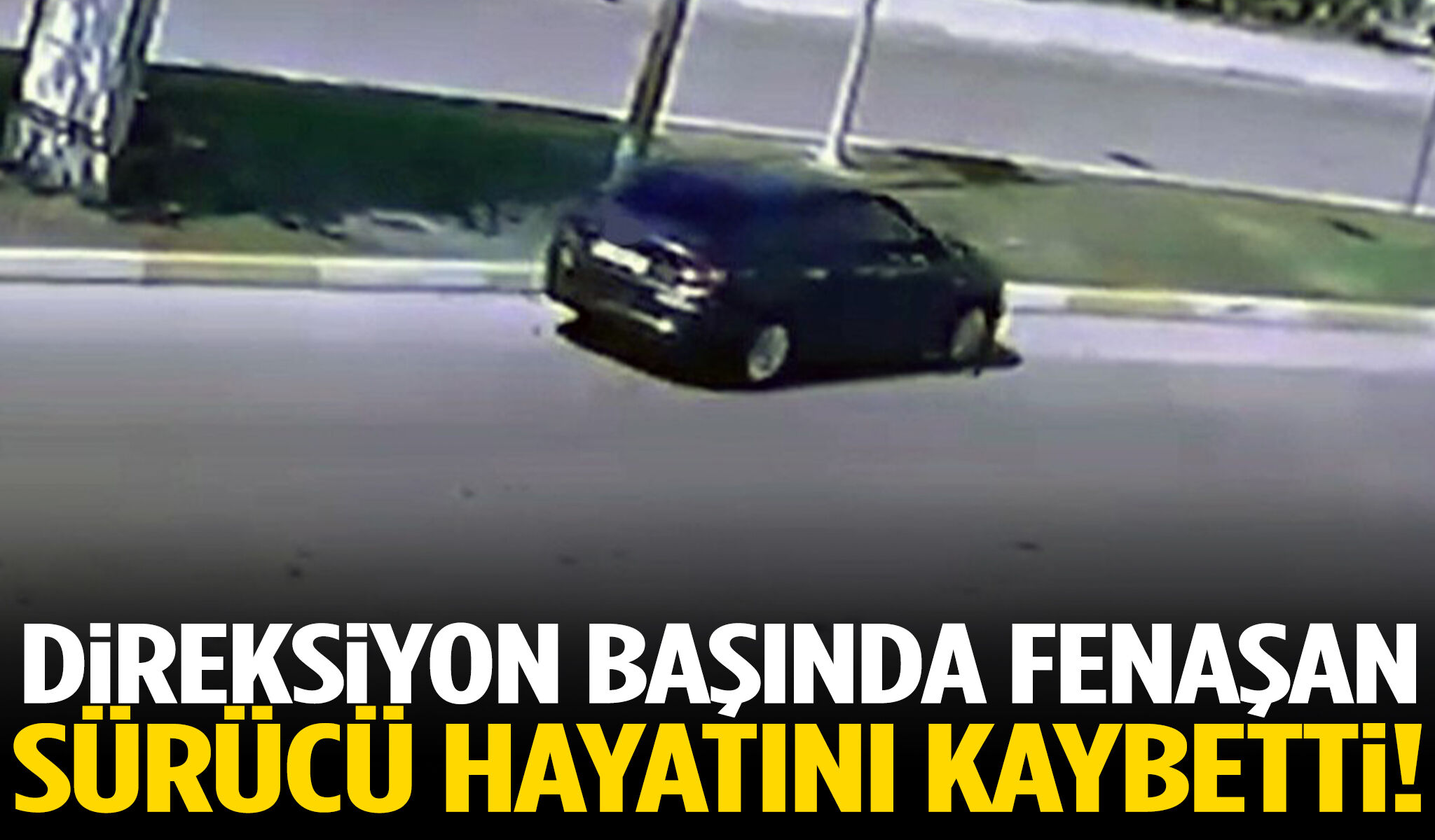 Direksiyon başında fenalaştı… Hayatını kaybetti!