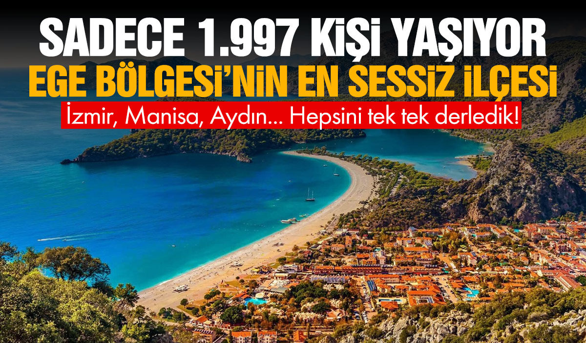 Sadece 1.977 kişi yaşıyor! Ege'nin en sessiz ilçeleri