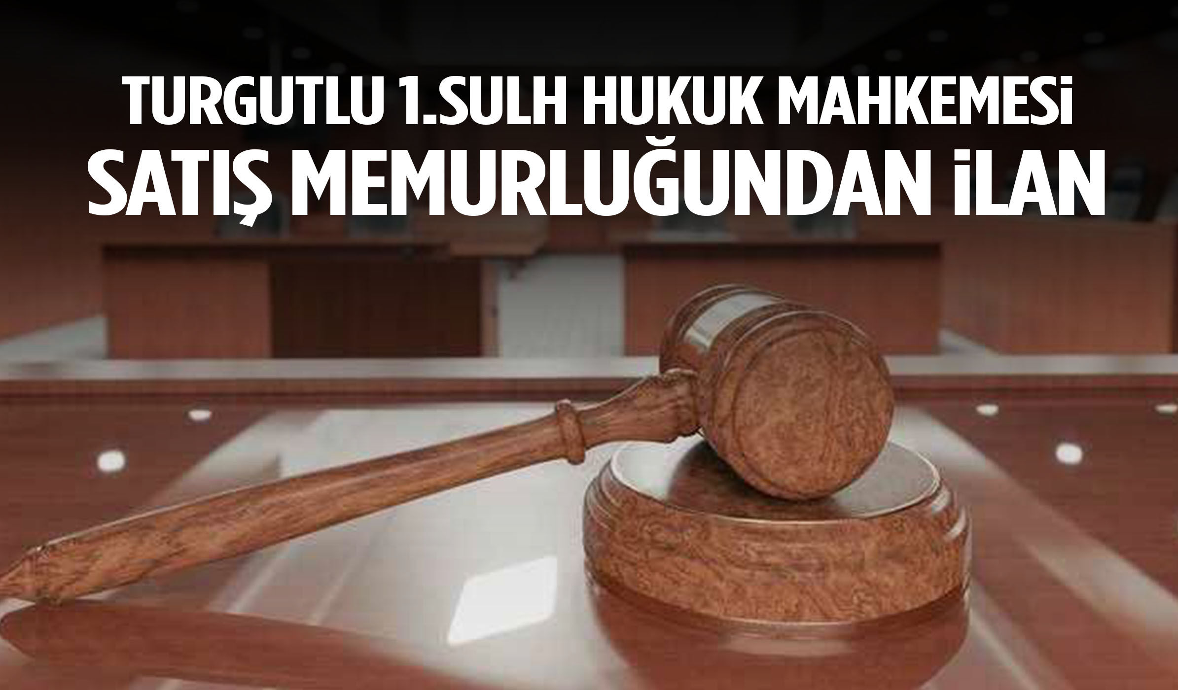 Turgutlu 1.Sulh Hukuk Mahkemesi satış memurluğundan ilan