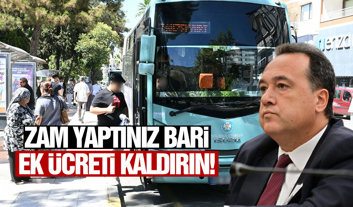Zam yaptınız bari ek ücreti kaldırın!