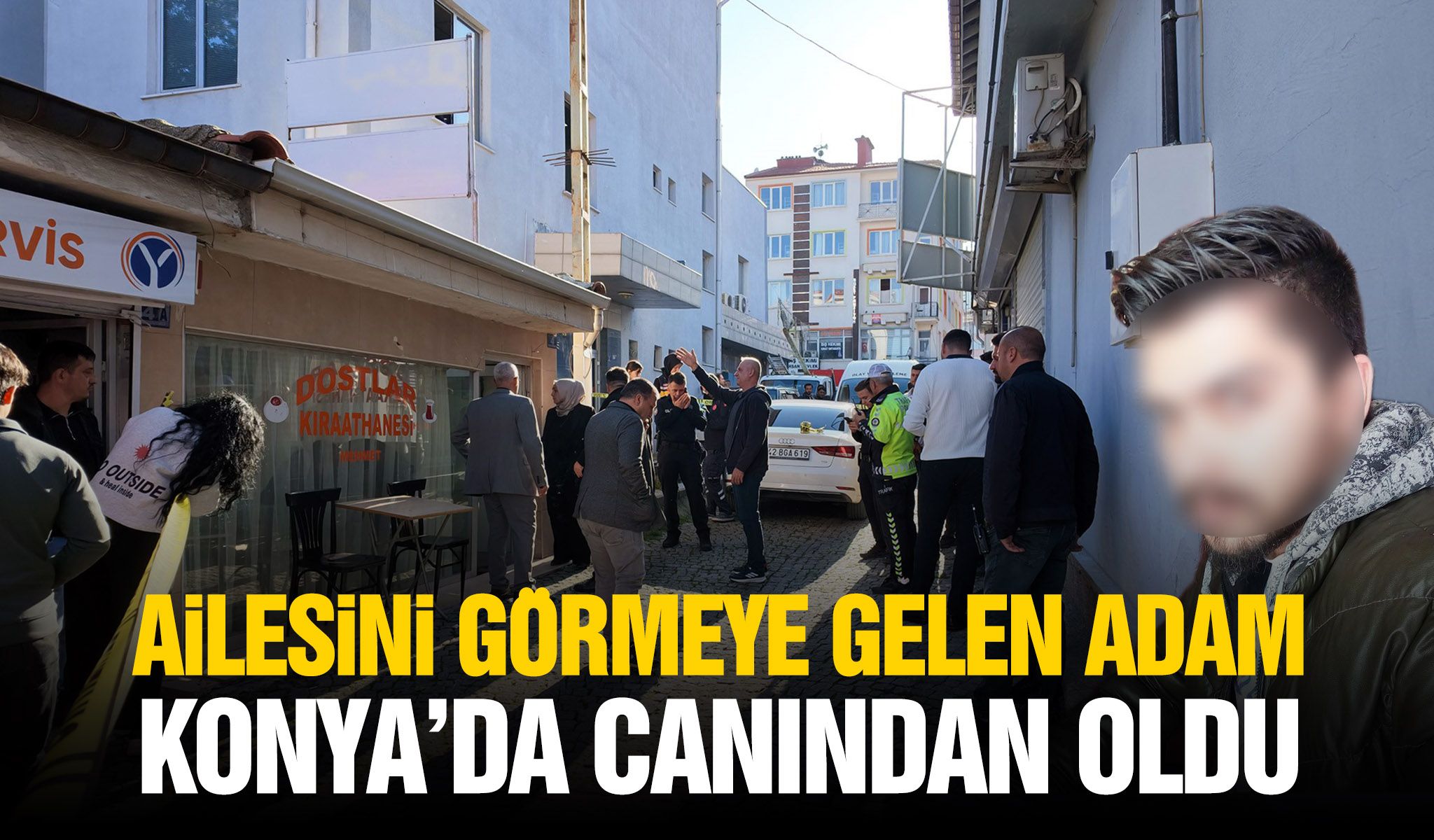 Ailesini görmeye gelen adam Konya’da canından oldu