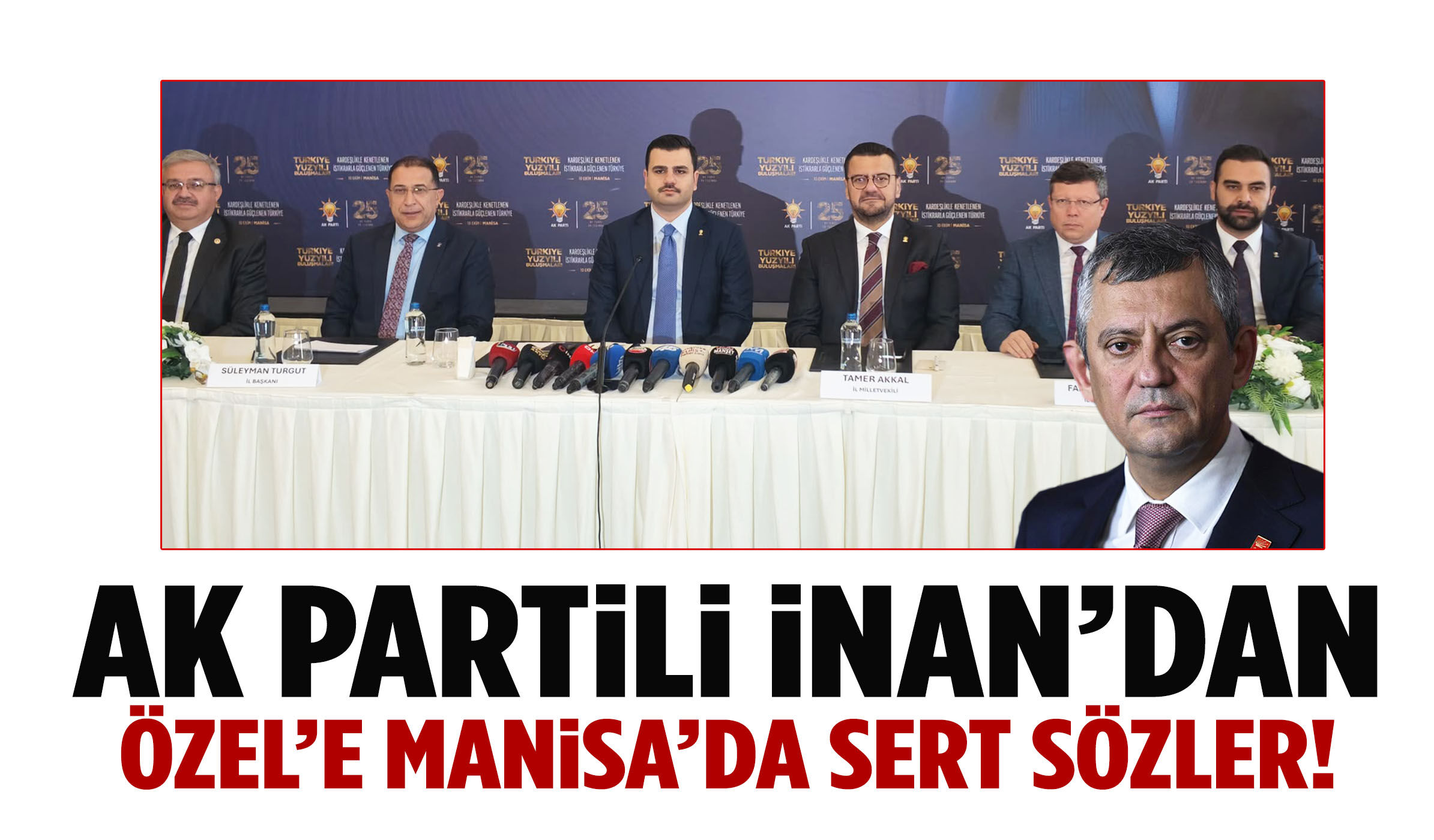 AK Partili İnan’dan Özgür Özel’e sert sözler: “Dedikodularla hareket etsek Manisa’da durmazlar”