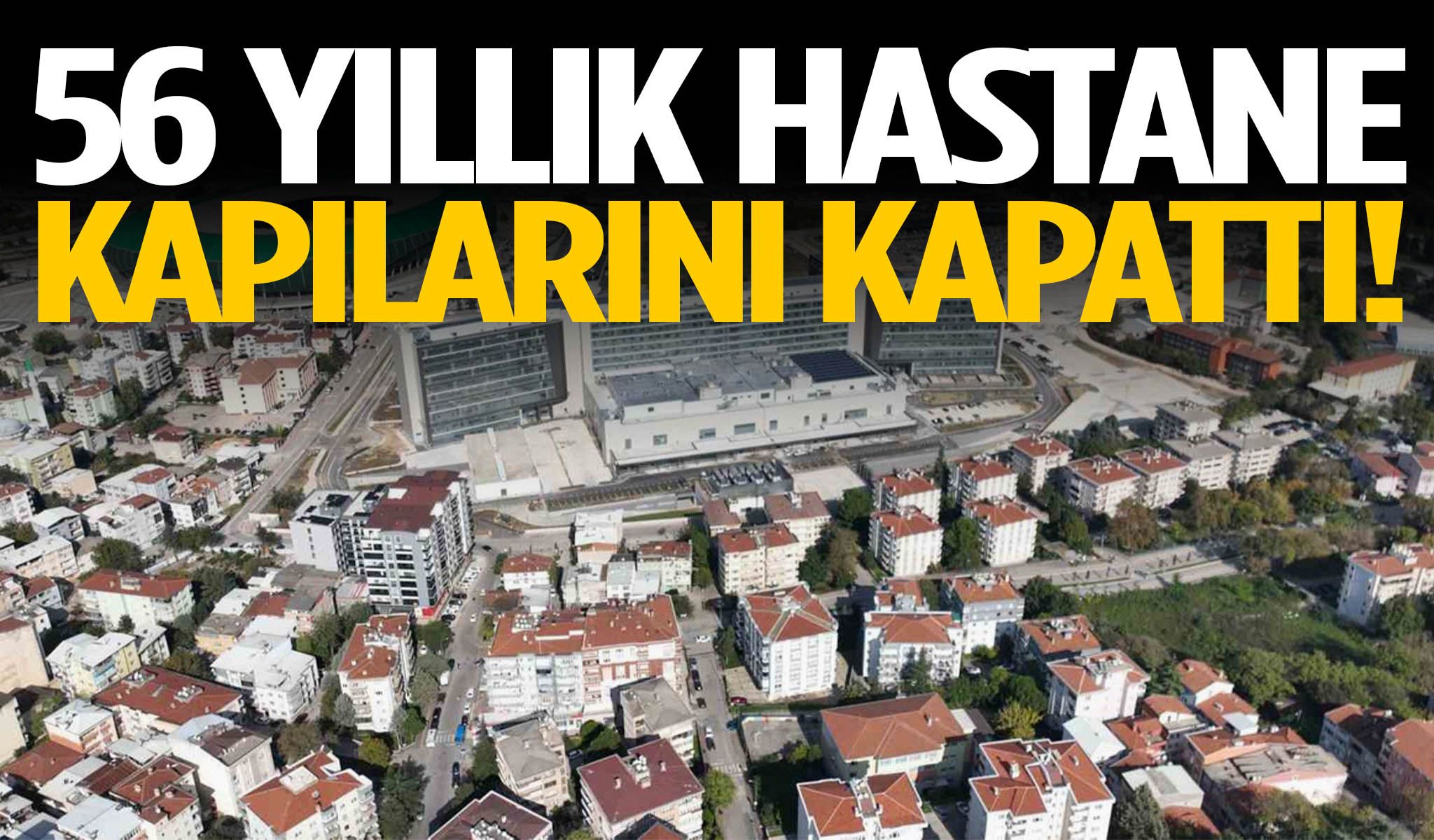56 yıllık hastane kapılarını kapattı!