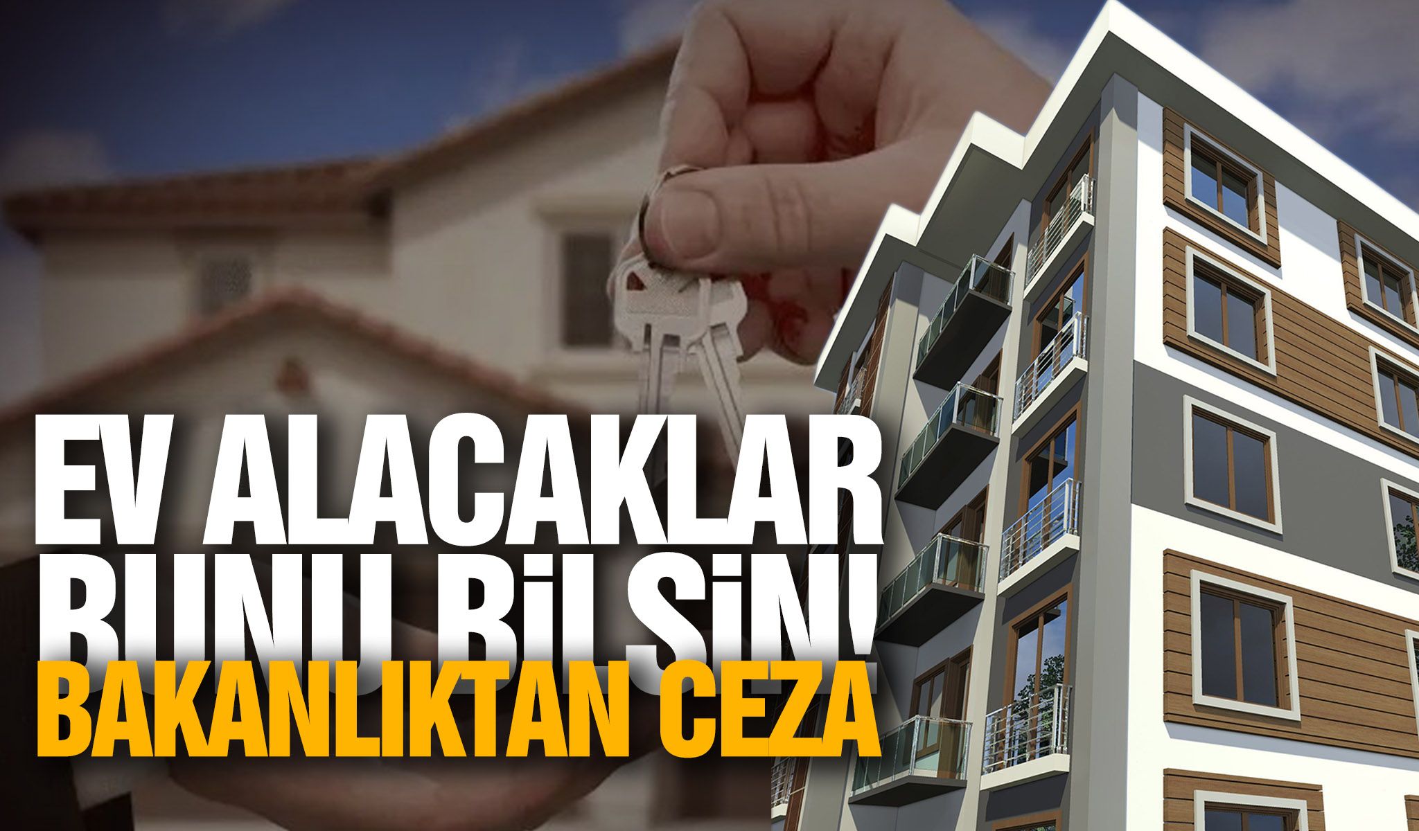 Ev alacaklar bunu bilsin! Bakanlıktan ceza