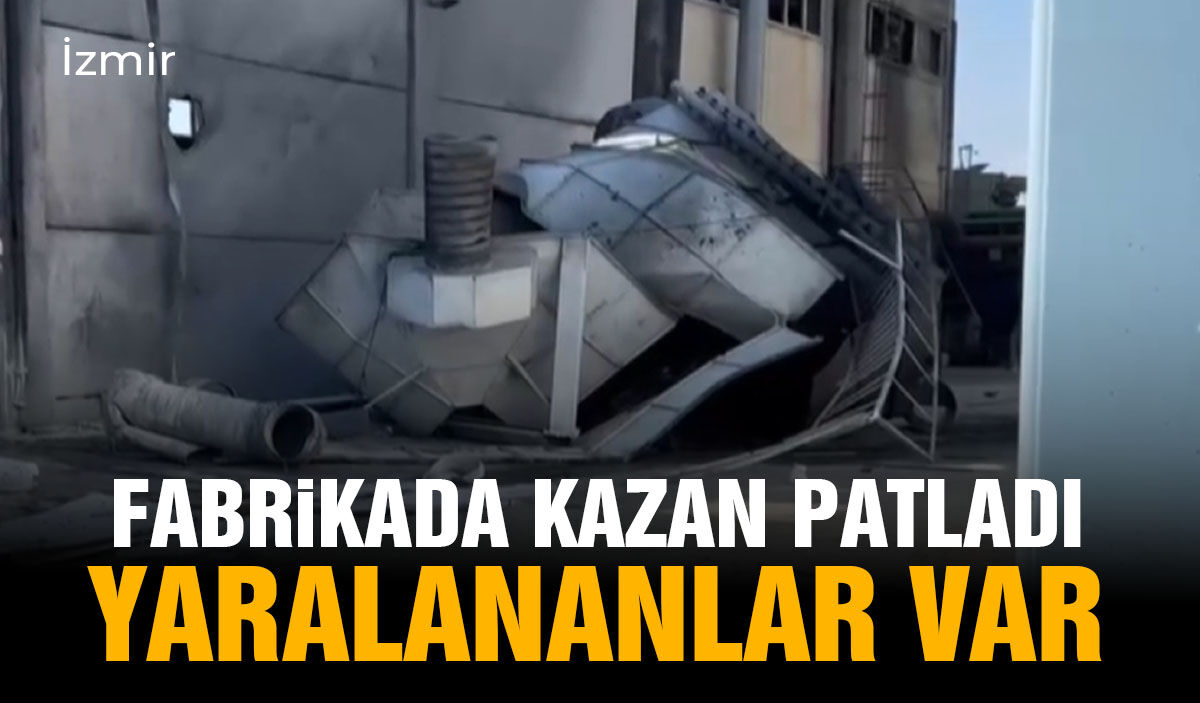 Fabrika kazanı patladı! Yaralı işçiler var
