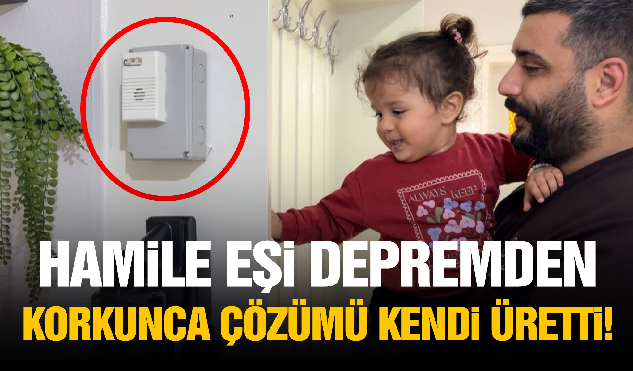 Hamile eşi depremden korkunca çözümü kendi üretti!