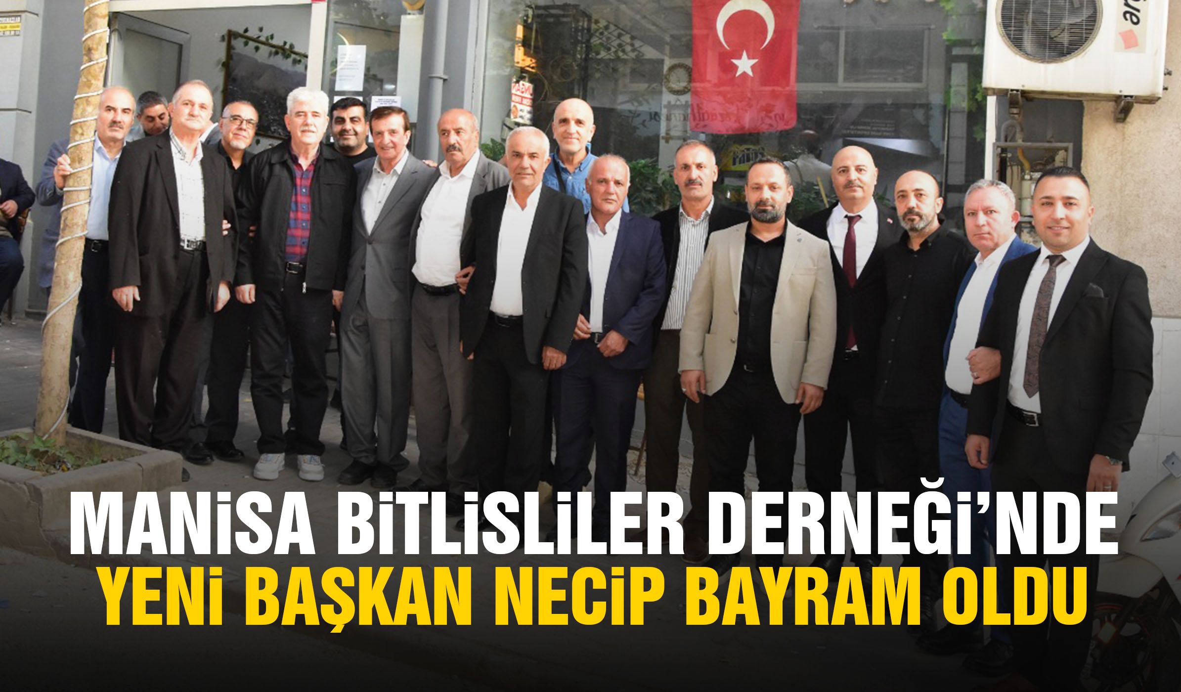 Manisa Bitlisliler Derneği’nde yeni başkan Necip Bayram oldu!
