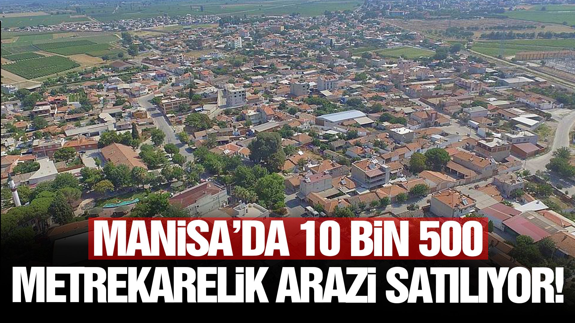 Manisa’da 10 bin 500 metrekarelik arazi satılıyor!