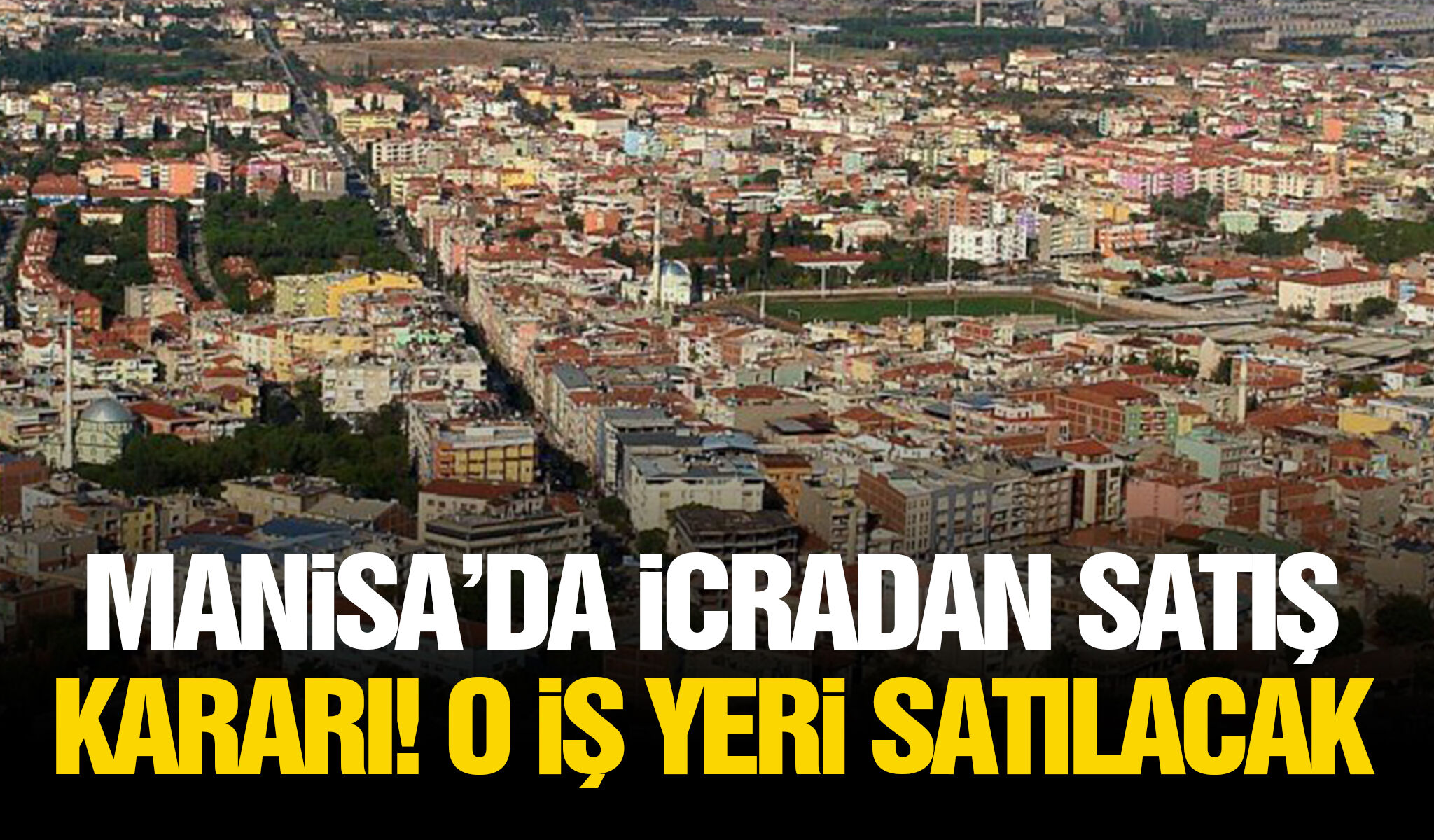 Manisa’da icradan satış kararı! O iş yeri satılacak