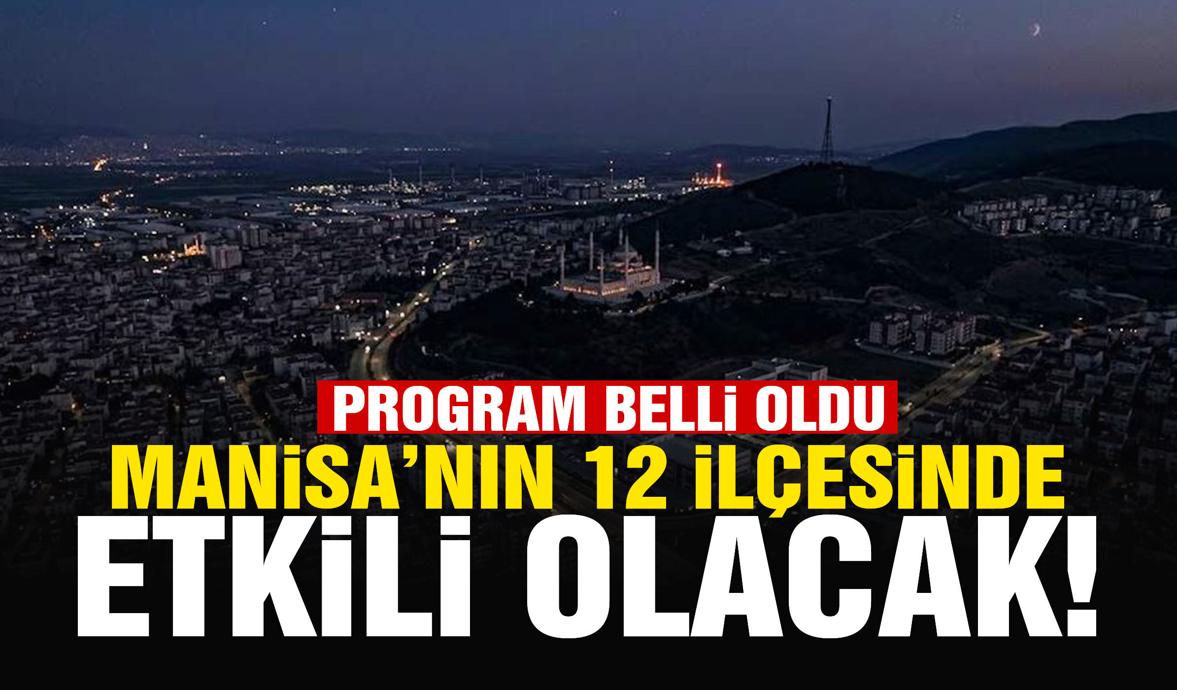 Manisa’nın 12 ilçesinde etkili olacak!