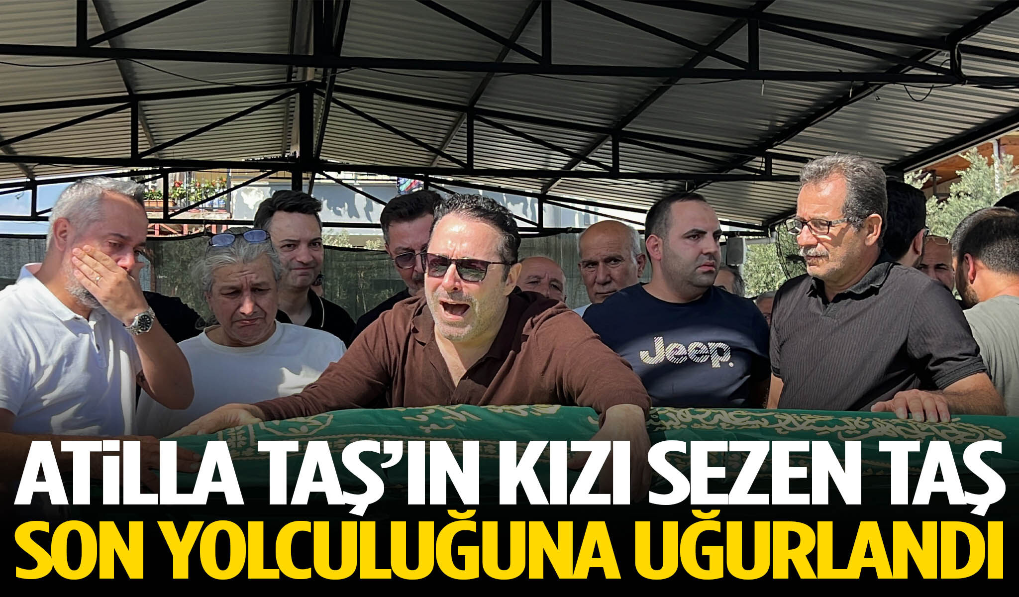 Atilla Taş’ın kızı Sezen Taş son yolculuğuna uğurlandı
