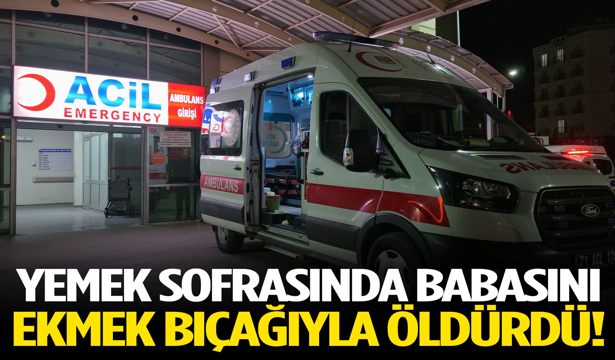 Babasını ekmek bıçağıyla öldürdü!