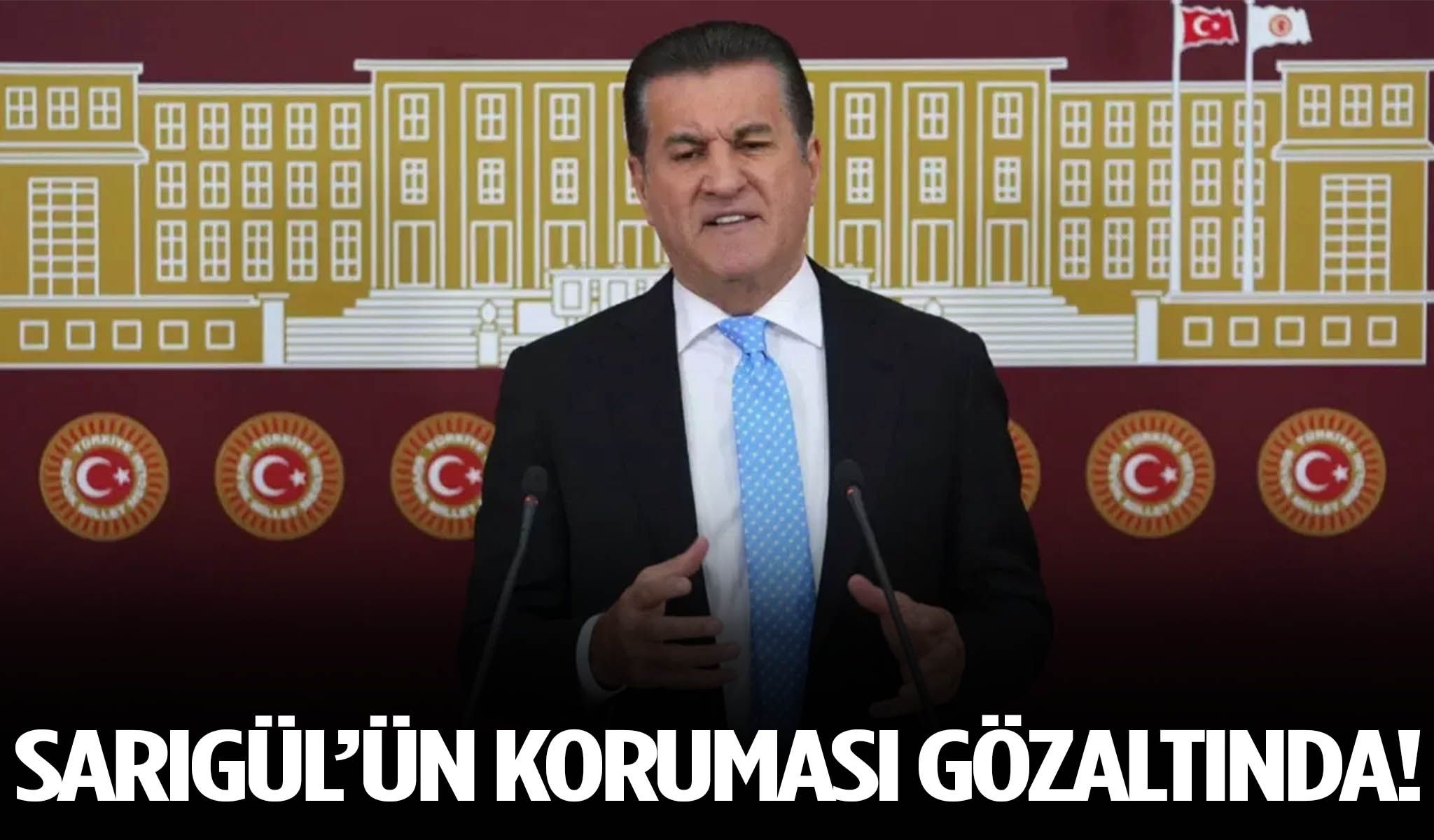 Mustafa Sarıgül’ün koruması gözaltına alındı