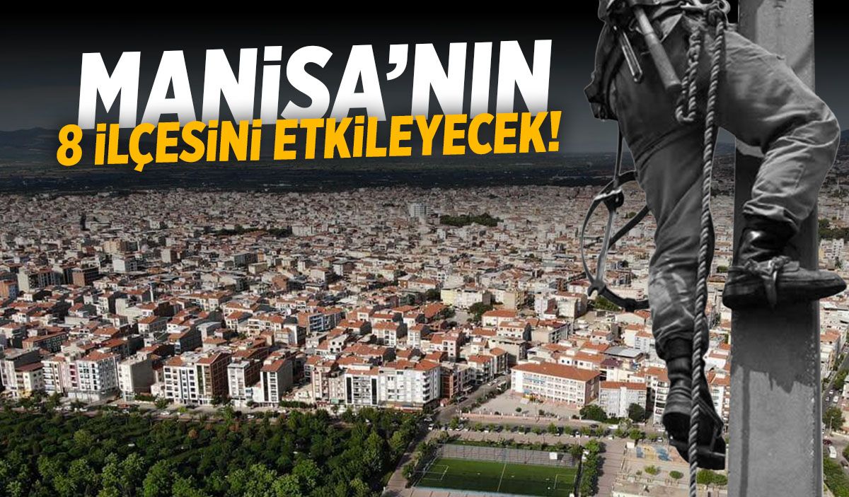 Şirket listeyi paylaştı! Manisa'nın 8 ilçesi yer alıyor