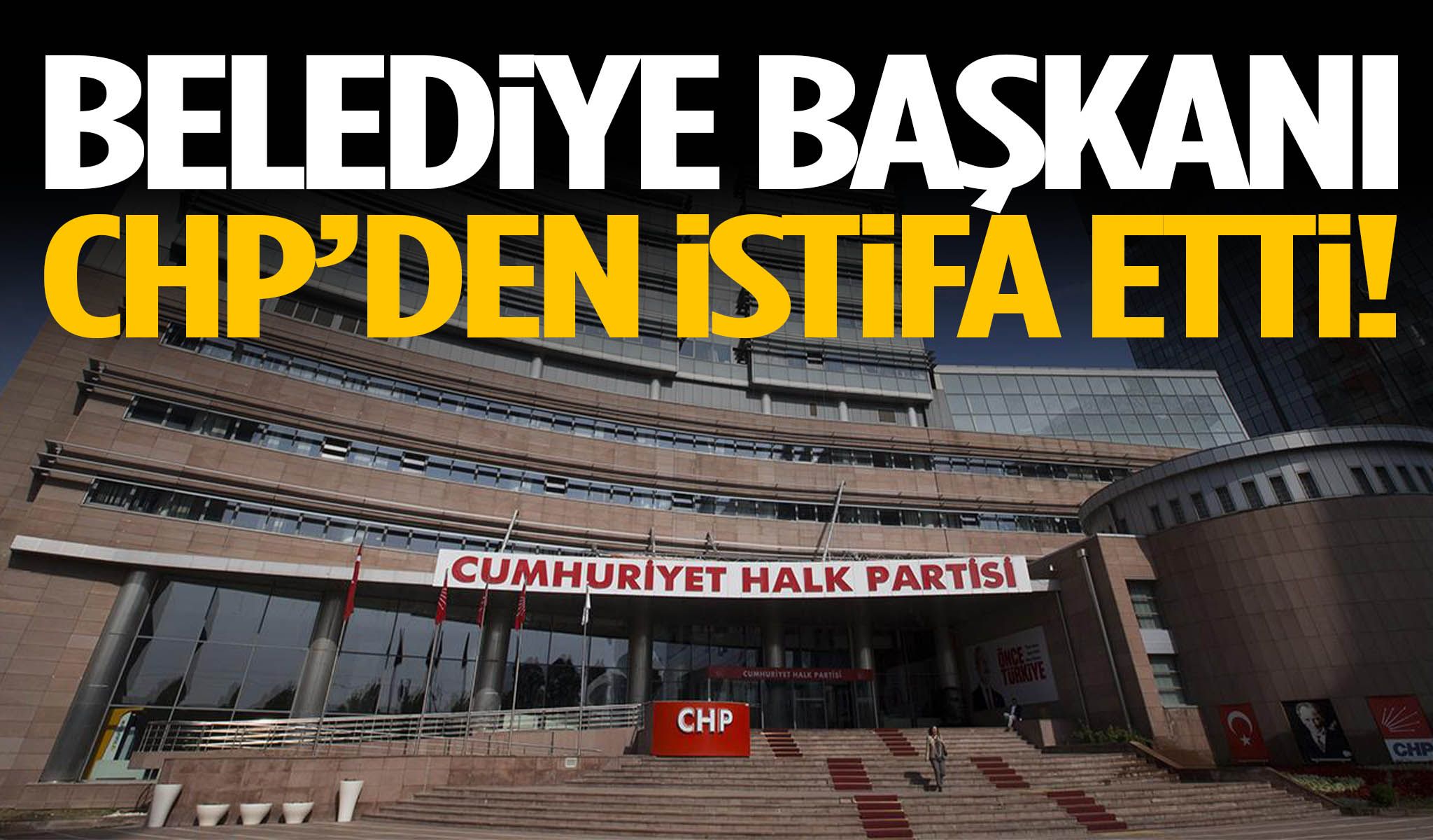 Belediye başkanı CHP’den ayrıldı!