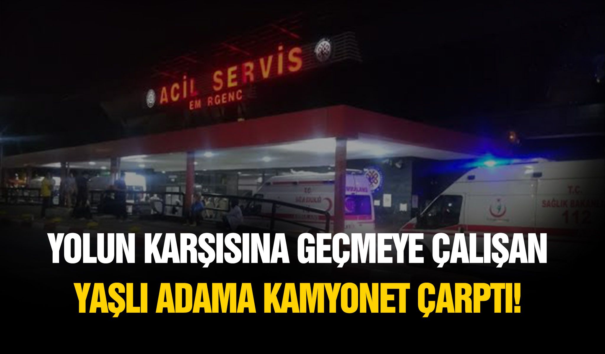 Yolun karşısına geçmeye çalışan yaşlı adama kamyonet çarptı!